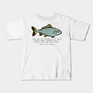 Fishing Gift Thoreau Inspirational Quote Kids T-Shirt